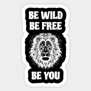 Be wild, be free, be you. meaningful saying in English Sticker